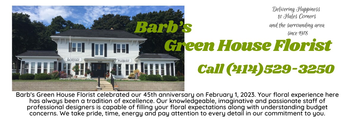 Flower Delivery to Hales Corners by Barb's Green House Florist